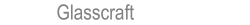 Glasscraft
